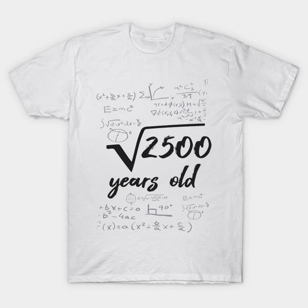 2500 years old root mathematician 50 years T-Shirt by favoriteshirt
